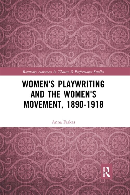 Womens Playwriting and the Womens Movement, 1890-1918 (Paperback, 1)
