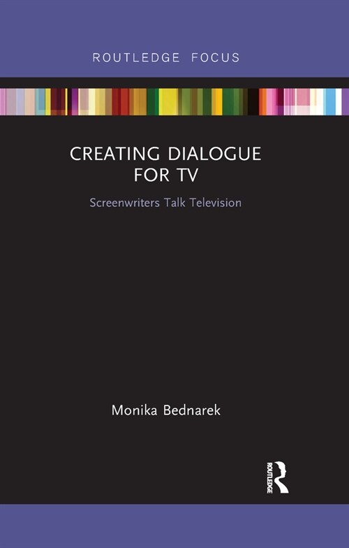 Creating Dialogue for TV : Screenwriters Talk Television (Paperback)