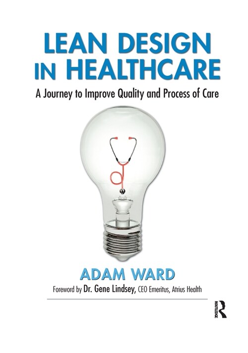 Lean Design in Healthcare : A Journey to Improve Quality and Process of Care (Paperback)