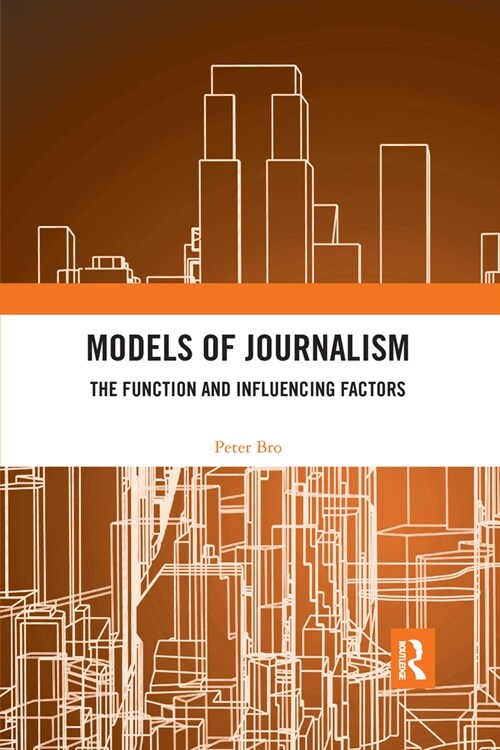 Models of Journalism : The functions and influencing factors (Paperback)
