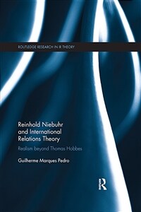 Reinhold Niebuhr and International Relations Theory : Realism beyond Thomas Hobbes (Paperback)