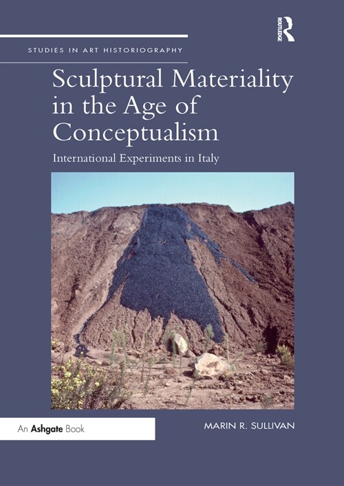 Sculptural Materiality in the Age of Conceptualism : International Experiments in Italy (Paperback)