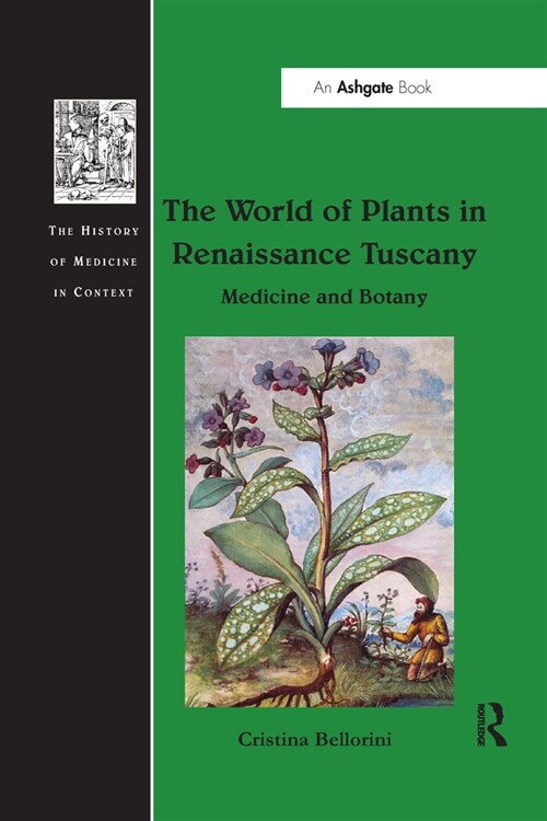 The World of Plants in Renaissance Tuscany : Medicine and Botany (Paperback)