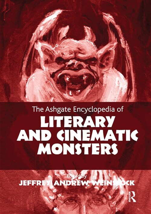 The Ashgate Encyclopedia of Literary and Cinematic Monsters (Paperback, 1)
