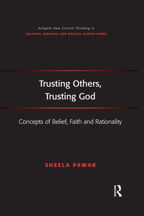 Trusting Others, Trusting God : Concepts of Belief, Faith and Rationality (Paperback)