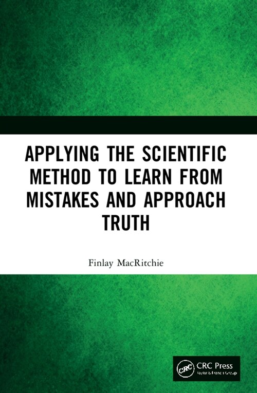 Applying the Scientific Method to Learn from Mistakes and Approach Truth (Paperback, 1)