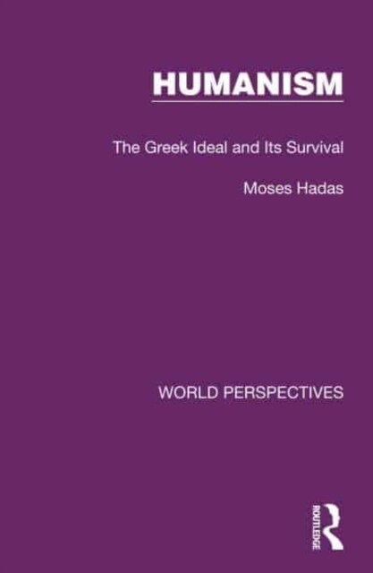 Humanism : The Greek Ideal and Its Survival (Hardcover)