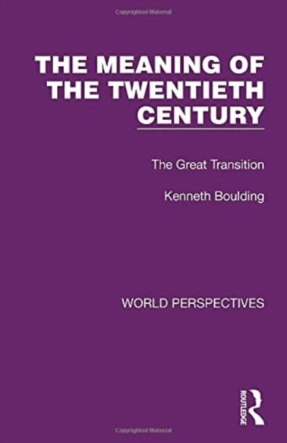 The Meaning of the Twentieth Century : The Great Transition (Hardcover)