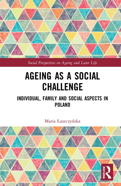 Ageing as a Social Challenge : Individual, Family and Social Aspects in Poland (Hardcover)