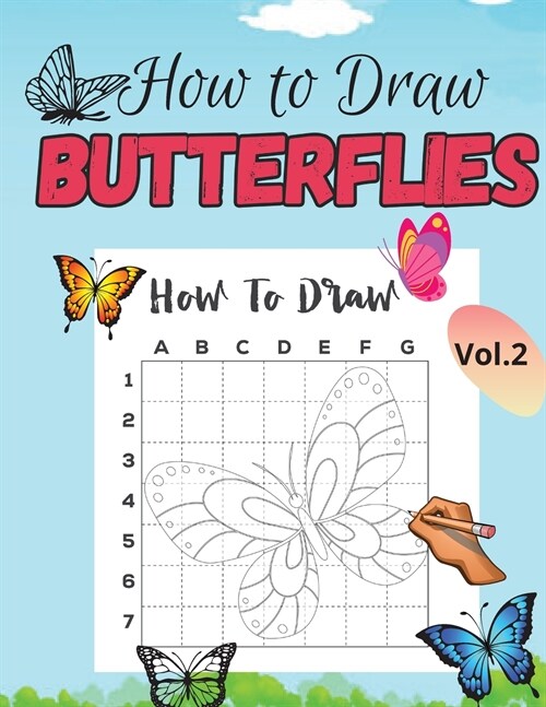 Learn How To Draw Butterflies: A Super Fun Step-By-Step Drawing Butterflies and Activity Book for Kids Ages 5-10 (Paperback)