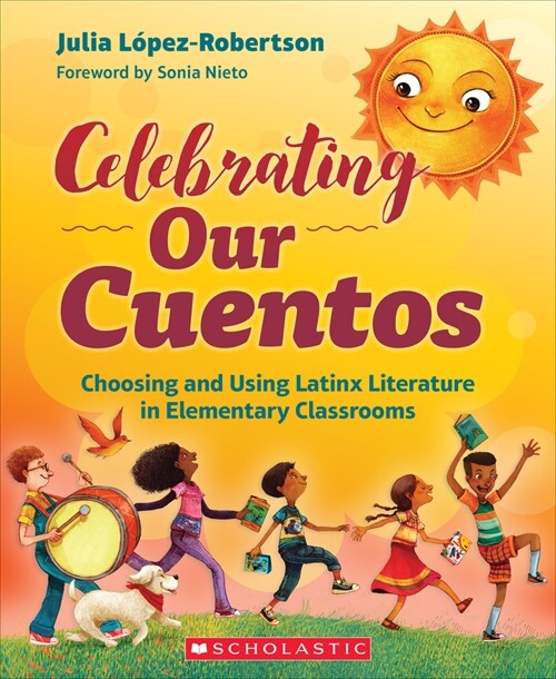 Celebrating Our Cuentos: Choosing and Using Latinx Literature in Elementary Classrooms (Paperback)