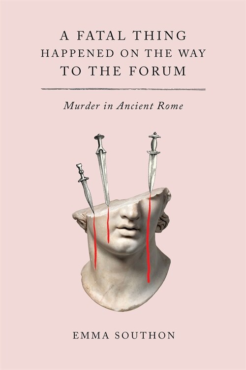 A Fatal Thing Happened on the Way to the Forum: Murder in Ancient Rome (Paperback)