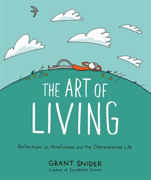 The Art of Living: Reflections on Mindfulness and the Overexamined Life (Hardcover)