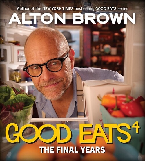 Good Eats: The Final Years (Hardcover)