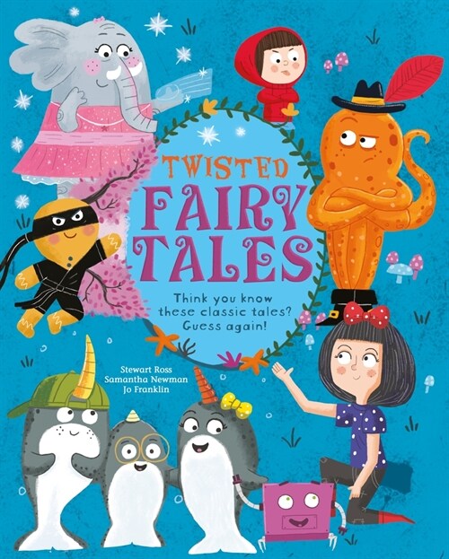 Twisted Fairy Tales: Think You Know These Classic Tales? Guess Again! (Hardcover)