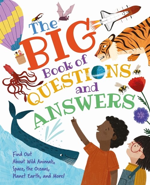 The Big Book of Questions and Answers: Find Out about Wild Animals, Space, the Oceans, Planet Earth, and More! (Hardcover)