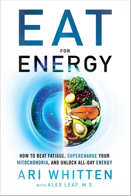 Eat for Energy: How to Beat Fatigue, Supercharge Your Mitochondria, and Unlock All-Day Energy (Hardcover)