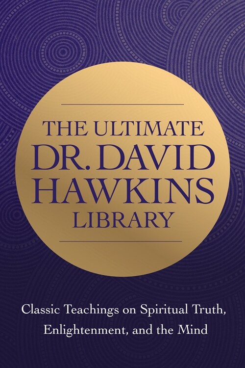 The Wisdom of Dr. David R. Hawkins: Classic Teachings on Spiritual Truth and Enlightenment (Paperback)