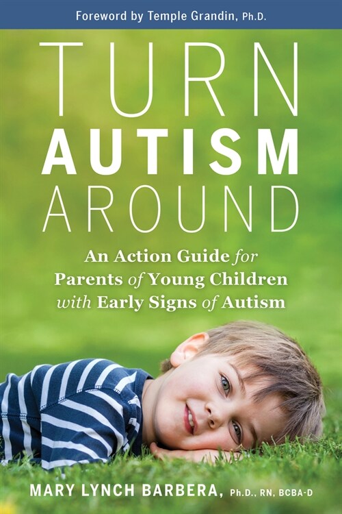 Turn Autism Around: An Action Guide for Parents of Young Children with Early Signs of Autism (Paperback)