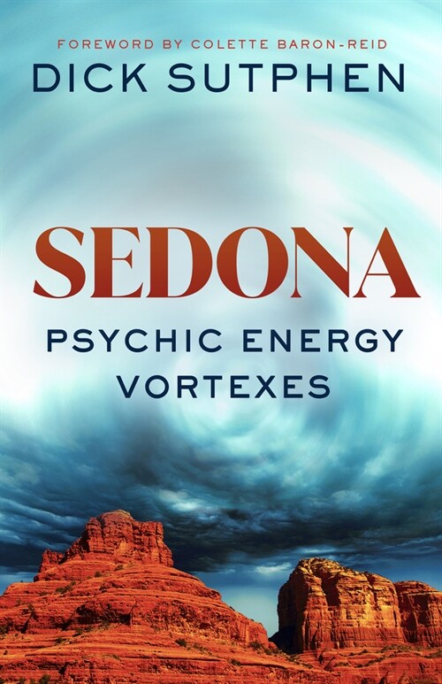 Sedona, Psychic Energy Vortexes: True Stories of Healing and Transformation from One of the Worlds Most Powerful Energy Centers (Paperback)