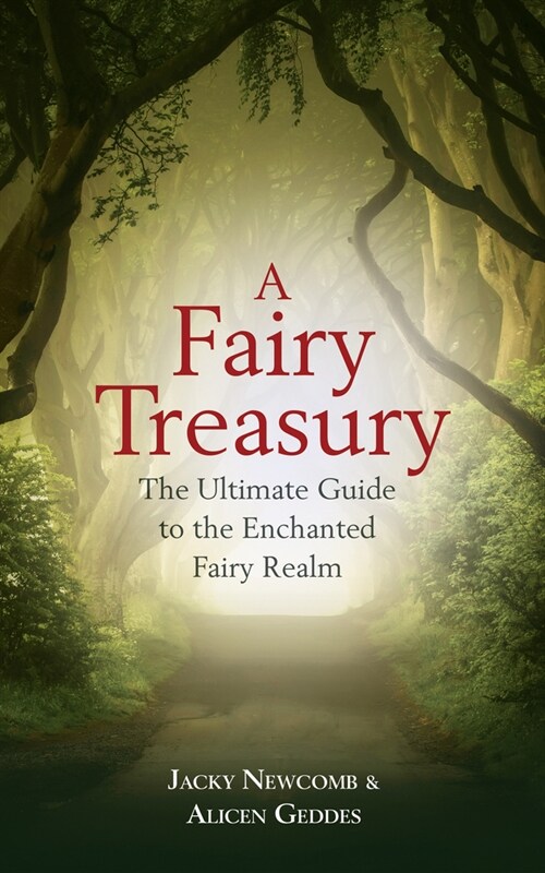 A Fairy Treasury: The Ultimate Guide to the Enchanted Fairy Realm (Paperback)