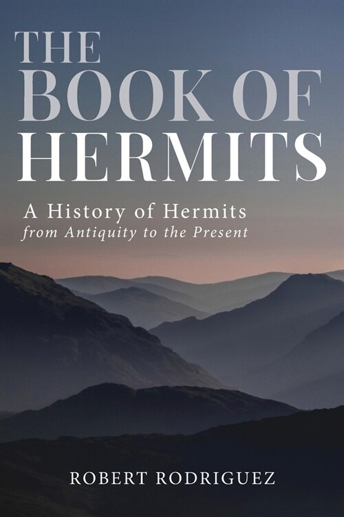 The Book of Hermits: A History of Hermits from Antiquity to the Present (Paperback)