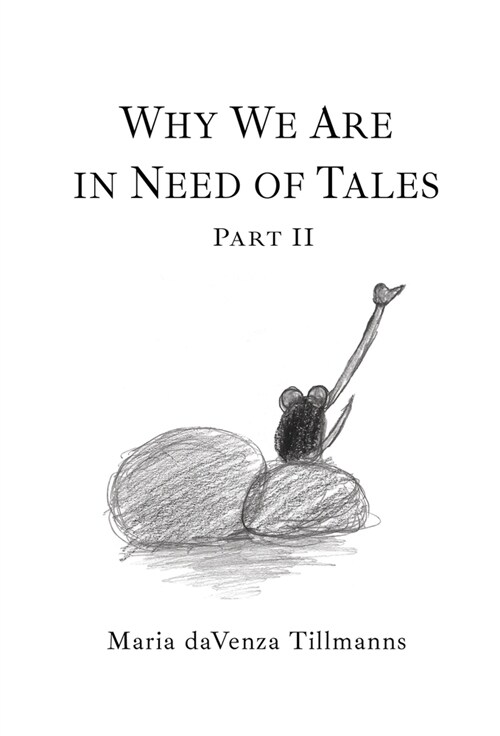 Why We Are in Need of Tales: Part Two (Hardcover)