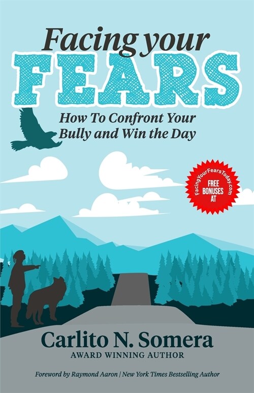 Facing Your Fears: How to Deal with Your Bully and Win the Day (Paperback)