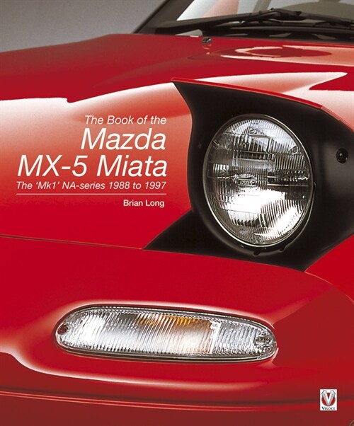 The book of the Mazda MX-5 Miata : The Mk1 NA-series  1988 to 1997 (Paperback, New ed)