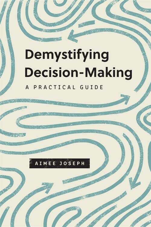 Demystifying Decision-Making: A Practical Guide (Paperback)