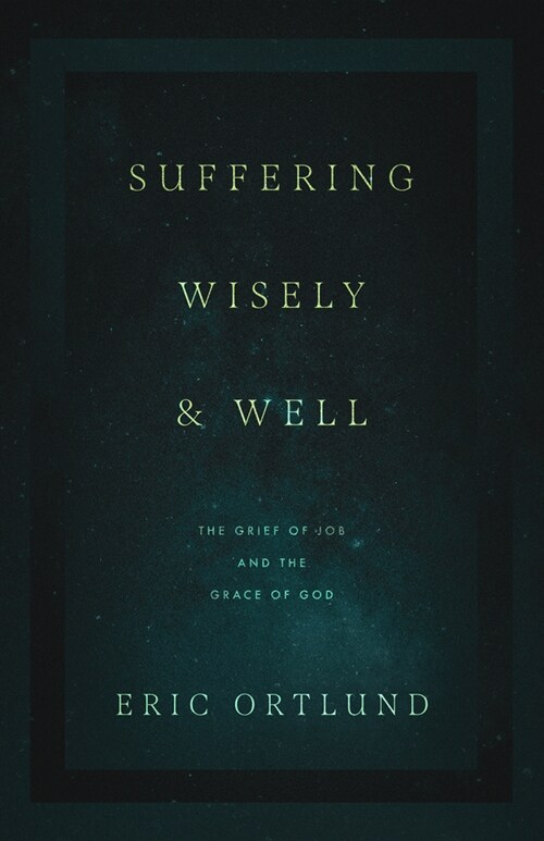 Suffering Wisely and Well: The Grief of Job and the Grace of God (Paperback)