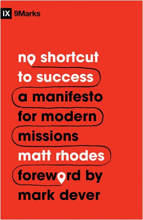 No Shortcut to Success: A Manifesto for Modern Missions (Paperback)