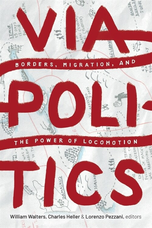 Viapolitics: Borders, Migration, and the Power of Locomotion (Paperback)