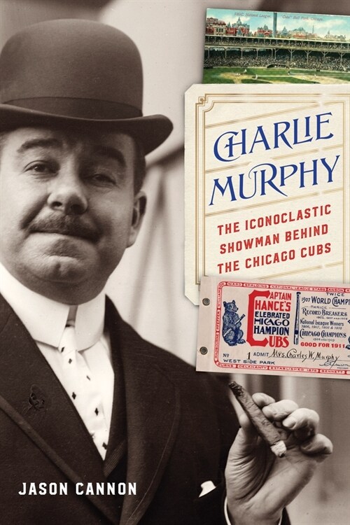 Charlie Murphy: The Iconoclastic Showman Behind the Chicago Cubs (Hardcover)