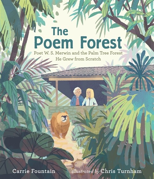 The Poem Forest: Poet W. S. Merwin and the Palm Tree Forest He Grew from Scratch (Hardcover)