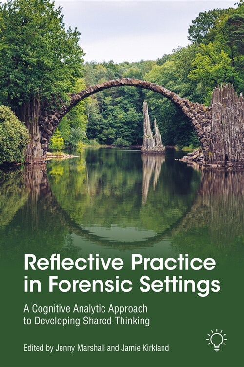 Reflective Practice in Forensic Settings : A Cognitive Analytic Approach to Developing Shared Thinking (Paperback)