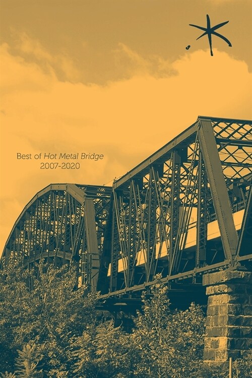 Best of Hot Metal Bridge 2007-2020: An Aster(ix) Anthology, Summer 2021 (Paperback)