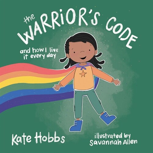 The Warriors Code: And How I Live It Every Day (a Kids Guide to Love, Respect, Care, Responsibilit Y, Honor, and Peace) (Hardcover)