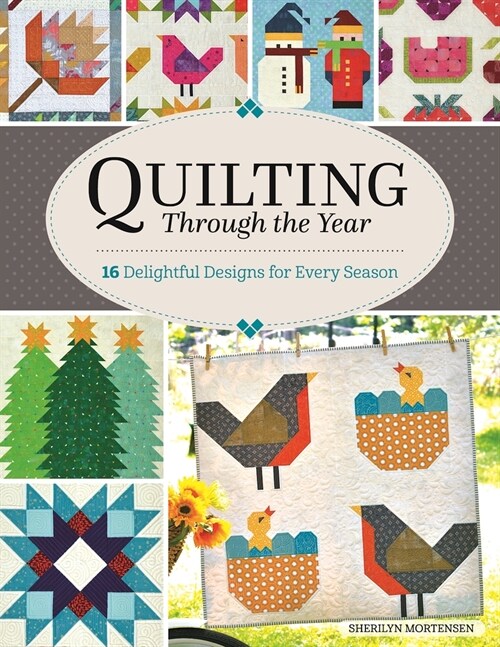 Quilting Through the Year: 16 Delightful Designs for Every Season (Paperback)
