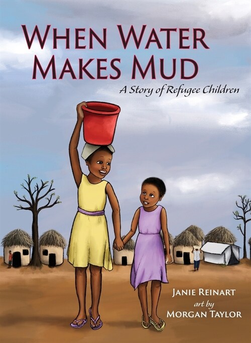 When Water Makes Mud: A Story of Refugee Children (Hardcover)