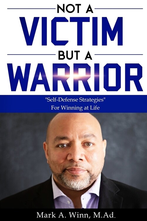 Not a Victim But a Warrior: Self-Defense Strategies For Winning at Life (Paperback)