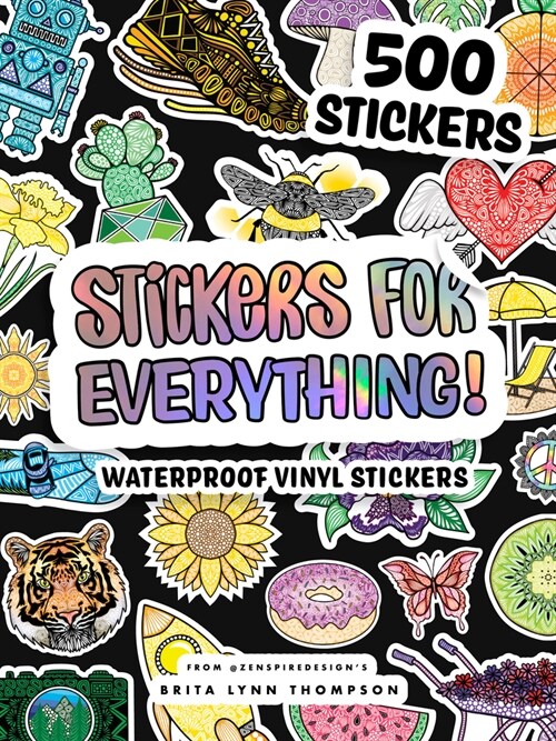 Stickers for Everything: A Sticker Book of 500+ Waterproof Stickers for Water Bottles, Laptops, Car Bumpers, or Whatever Your Heart Desires (Paperback)