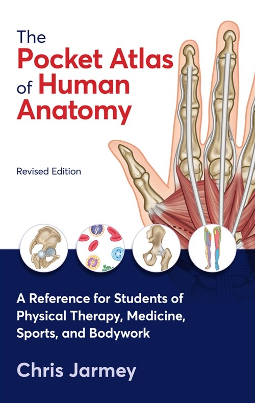 The Pocket Atlas of Human Anatomy, Revised Edition: A Reference for Students of Physical Therapy, Medicine, Sports, and Bodywork (Paperback)