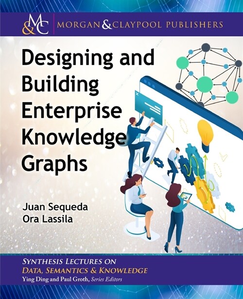 Designing and Building Enterprise Knowledge Graphs (Paperback)