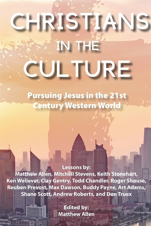 Christians in the Culture: Pursuing Jesus in the 21st Century Western World (Paperback)