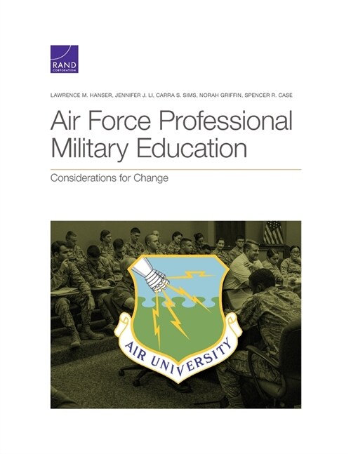 Air Force Professional Military Education: Considerations for Change (Paperback)