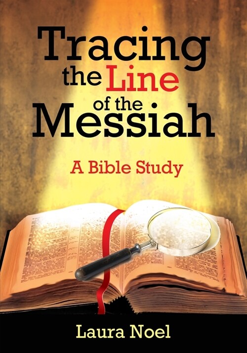 Tracing the Line of the Messiah: A Bible Study (Paperback)