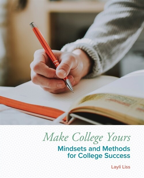 Make College Yours: Methods and Mindsets for College Success (Paperback)