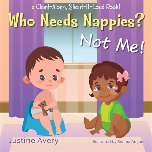 Who Needs Nappies? Not Me!: a Chant-Along, Shout-It-Loud Book! (Paperback)