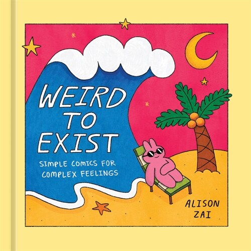 Weird to Exist: Simple Comics about Complex Emotions (Hardcover)